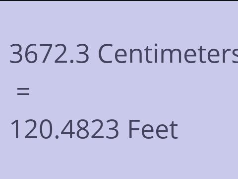 3672.3 CM TO FEET