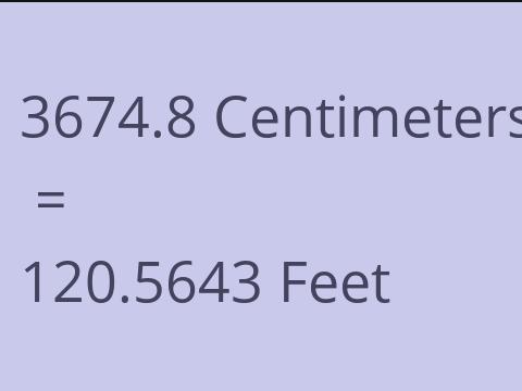 3674.8 CM TO FEET