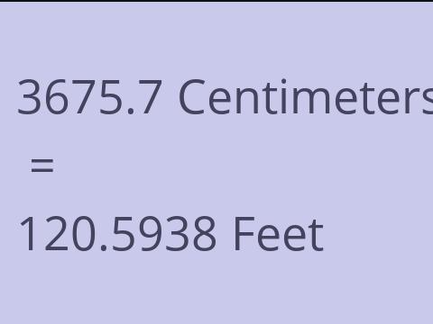 3675.7 CM TO FEET