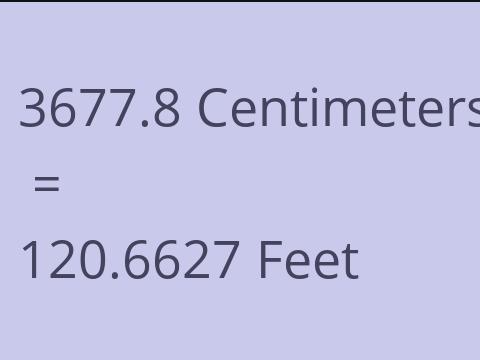 3677.8 CM TO FEET