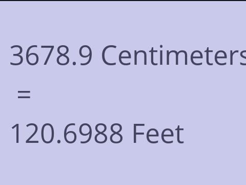 3678.9 CM TO FEET