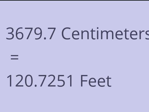 3679.7 CM TO FEET