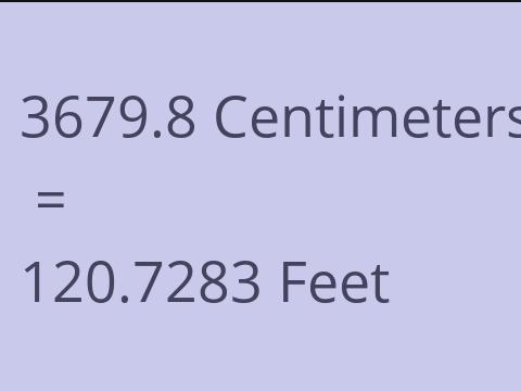 3679.8 CM TO FEET
