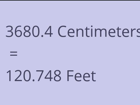 3680.4 CM TO FEET
