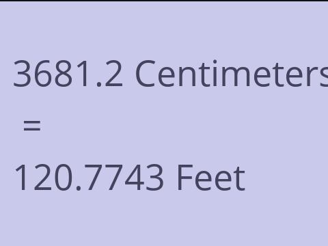 3681.2 CM TO FEET