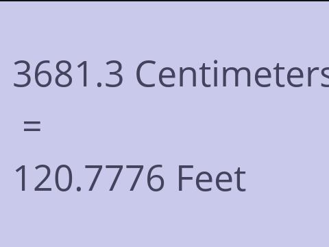3681.3 CM TO FEET