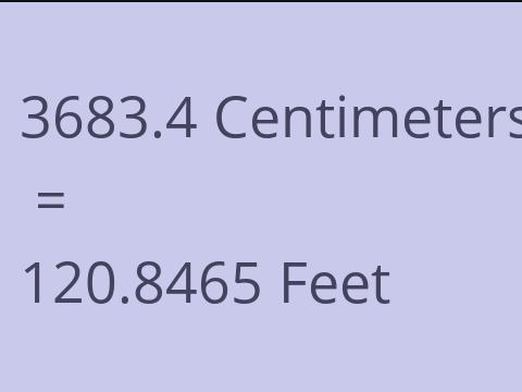3683.4 CM TO FEET