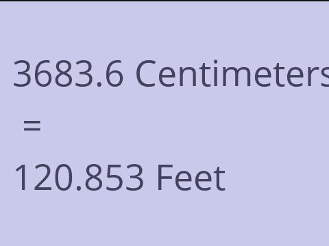 3683.6 CM TO FEET
