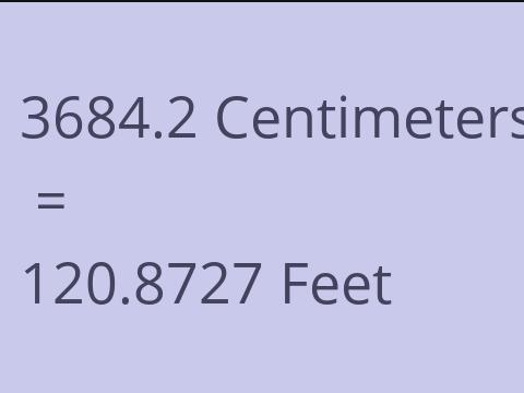 3684.2 CM TO FEET