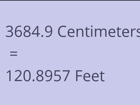 3684.9 CM TO FEET