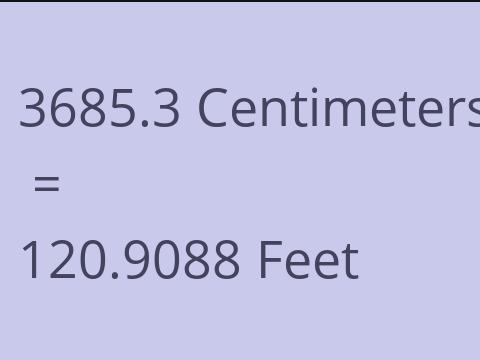 3685.3 CM TO FEET