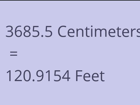 3685.5 CM TO FEET