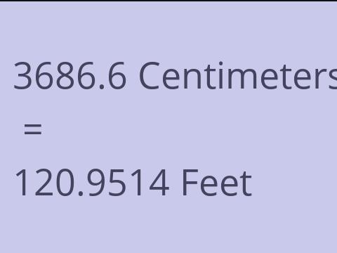 3686.6 CM TO FEET