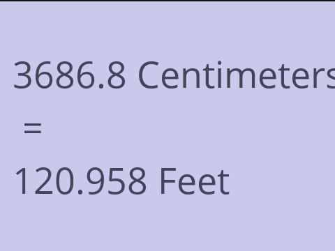 3686.8 CM TO FEET