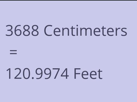 3688 CM TO FEET