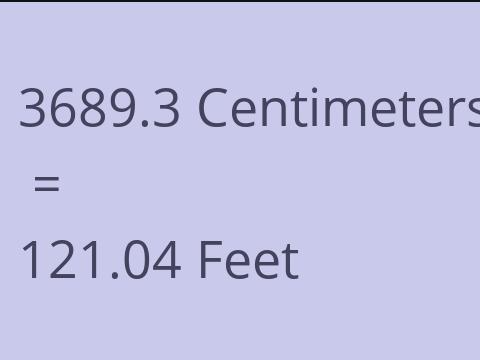 3689.3 CM TO FEET
