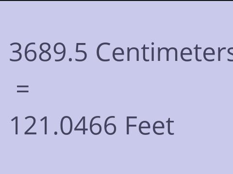 3689.5 CM TO FEET