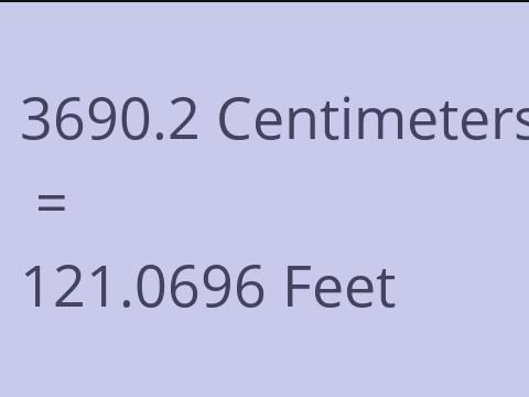 3690.2 CM TO FEET