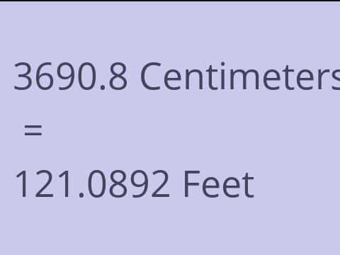 3690.8 CM TO FEET