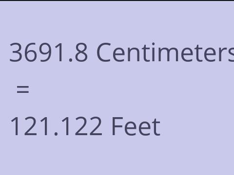 3691.8 CM TO FEET