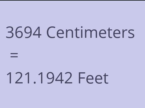 3694 CM TO FEET