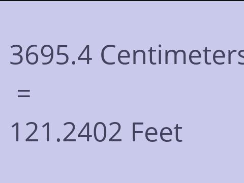 3695.4 CM TO FEET