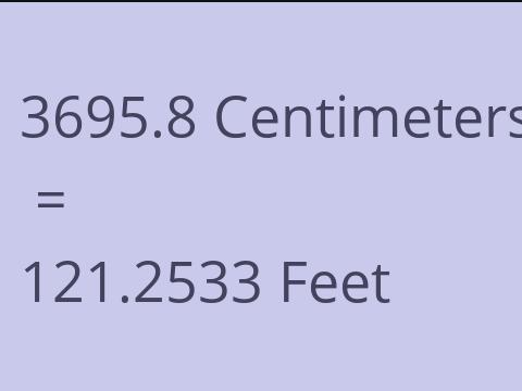 3695.8 CM TO FEET