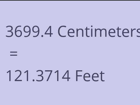 3699.4 CM TO FEET