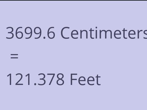 3699.6 CM TO FEET