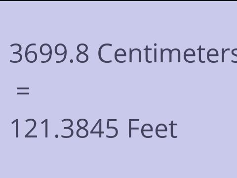 3699.8 CM TO FEET