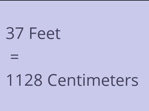 37 FEET TO CM