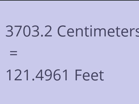 3703.2 CM TO FEET
