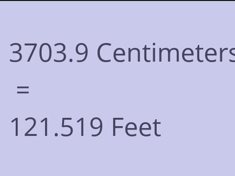 3703.9 CM TO FEET