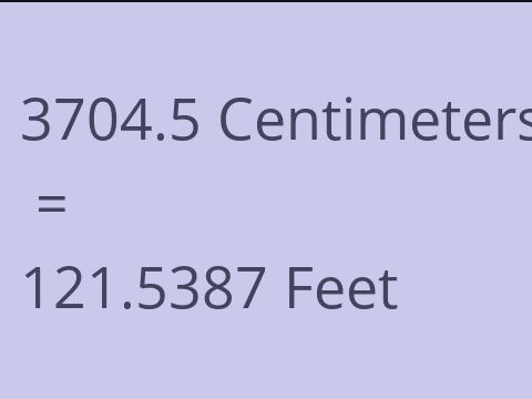 3704.5 CM TO FEET