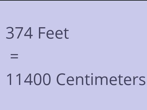 374 FEET TO CM