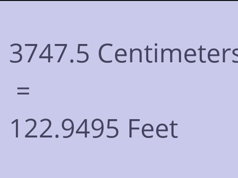 3747.5 CM TO FEET