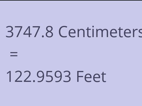 3747.8 CM TO FEET