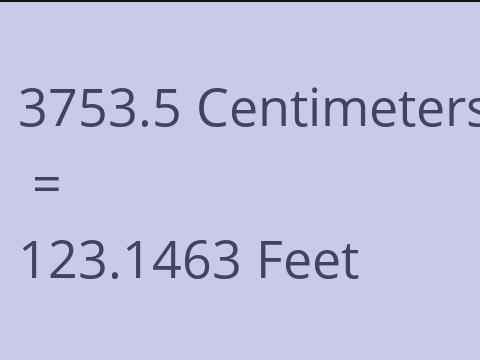 3753.5 CM TO FEET