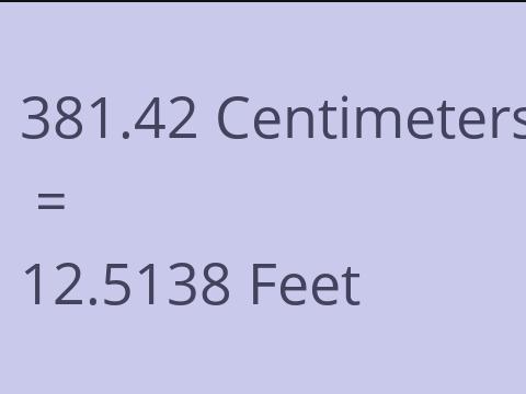 381.42 CM TO FEET