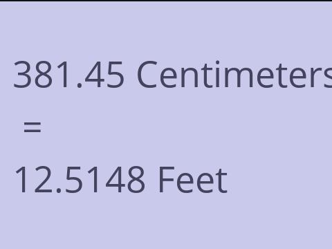 381.45 CM TO FEET