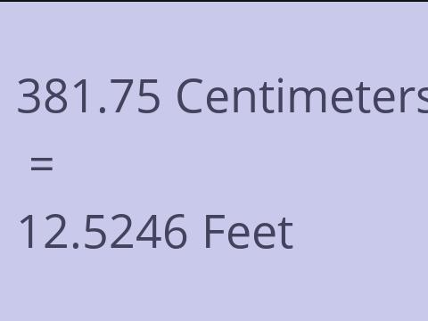 381.75 CM TO FEET