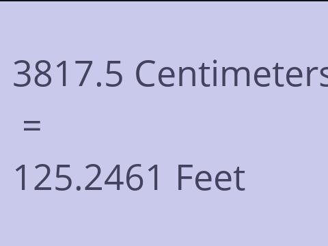 3817.5 CM TO FEET