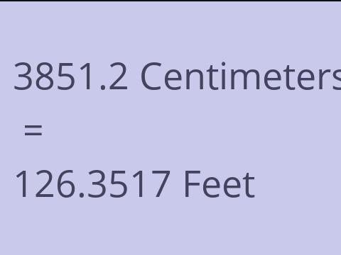 3851.2 CM TO FEET