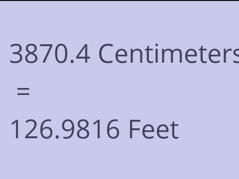 3870.4 CM TO FEET