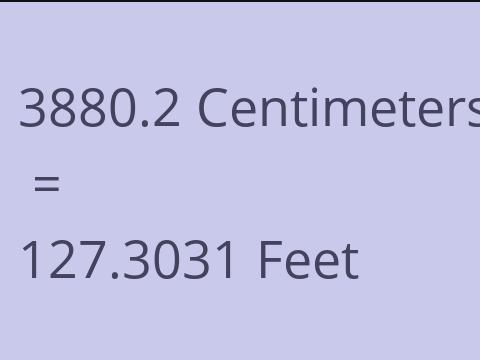3880.2 CM TO FEET