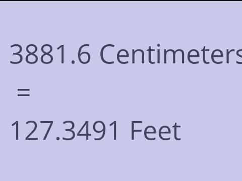 3881.6 CM TO FEET