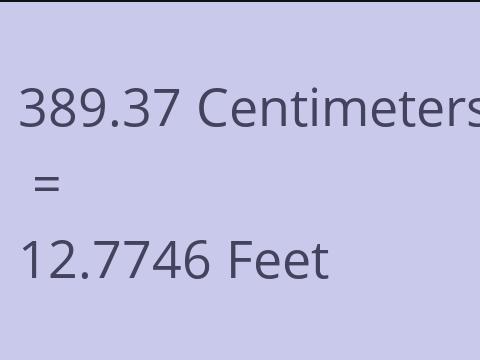 389.37 CM TO FEET