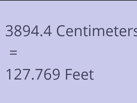 3894.4 CM TO FEET