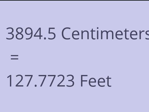 3894.5 CM TO FEET