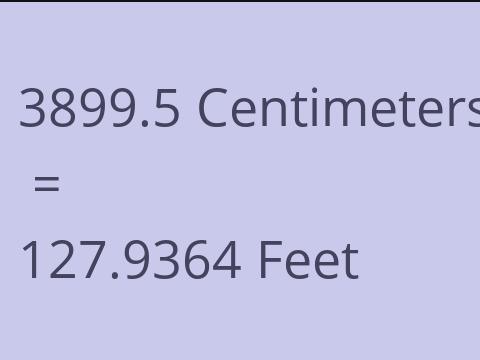 3899.5 CM TO FEET